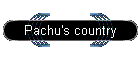 Pachu's country